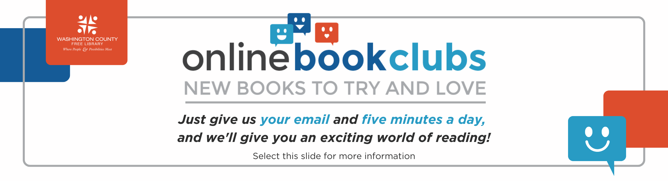 Online book clubs- new books to try and love, give us your email and 5 minutes a day and we'll give you an exciting world of reading.